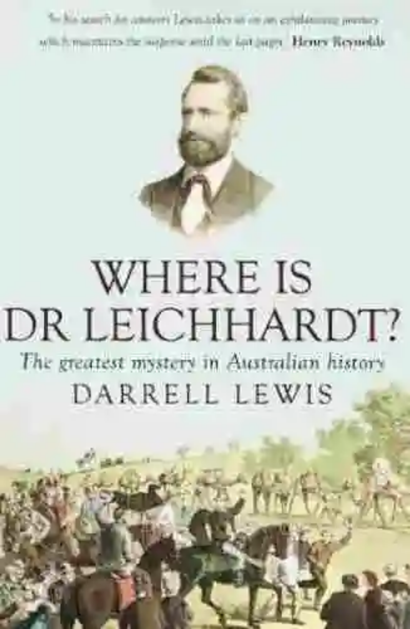 Expediciones al fin del Mundo: el último viaje del Dr. Leichhardt